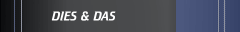 DIES & DAS